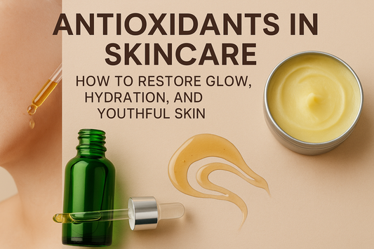 Antioxidants in Skincare: The Glow-Boosting Guide